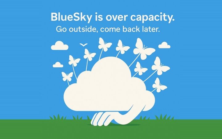 A cartoon cloud with butterflies rising from it under the words "BlueSky is over capacity. Go outside, come back later."